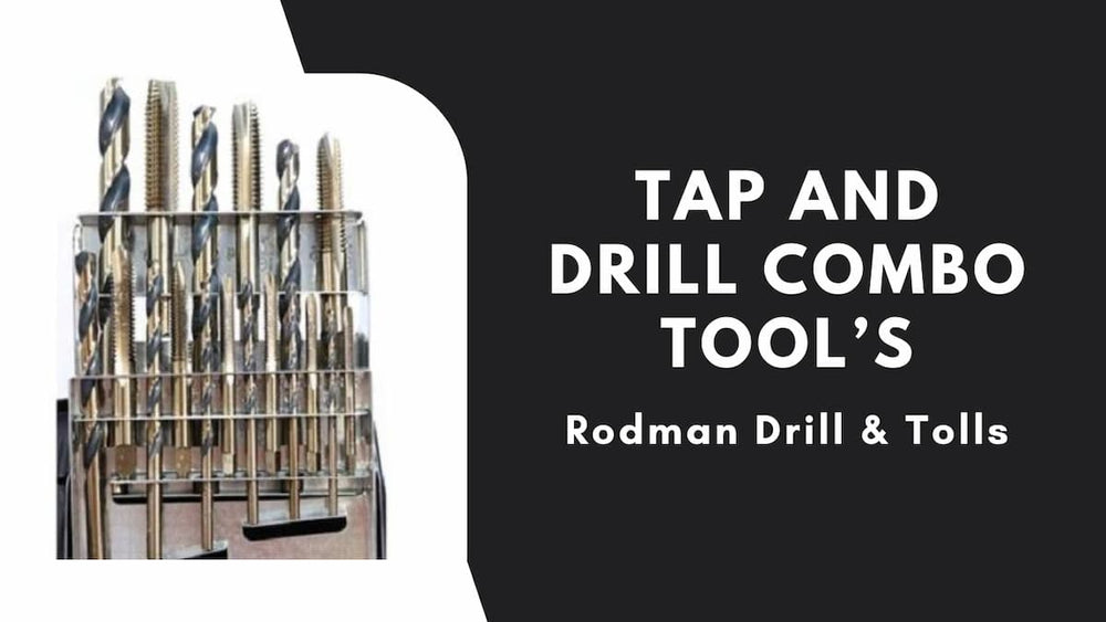 Tap and Drill Combo Tool’s - Rodman Drill & Tolls